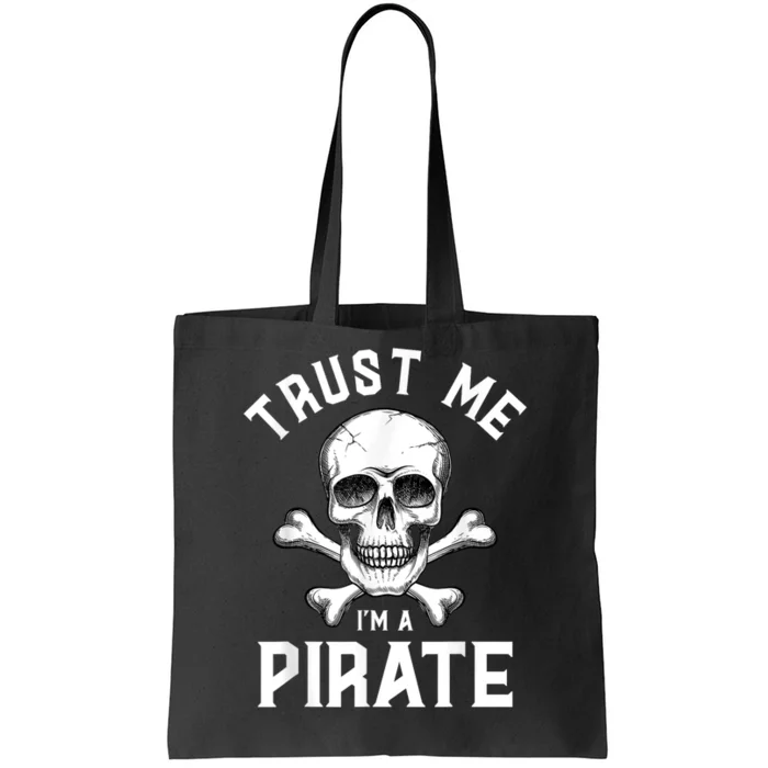 Trust Me Im A Pirate Funny Skull Crossbones Freebooter Tote Bag