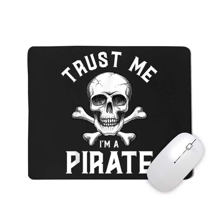 Trust Me Im A Pirate Funny Skull Crossbones Freebooter Mousepad