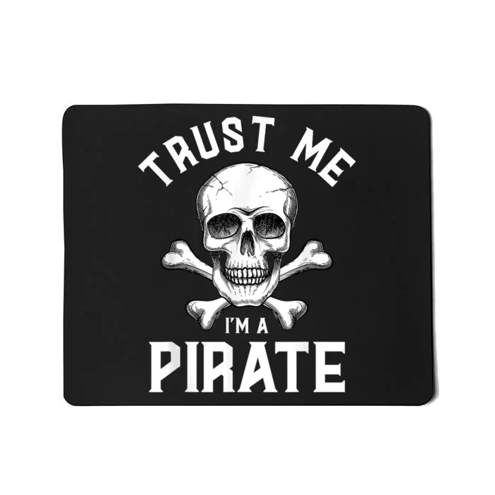 Trust Me Im A Pirate Funny Skull Crossbones Freebooter Mousepad