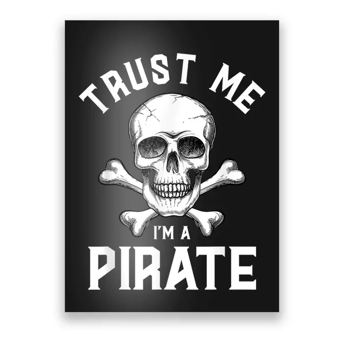 Trust Me Im A Pirate Funny Skull Crossbones Freebooter Poster