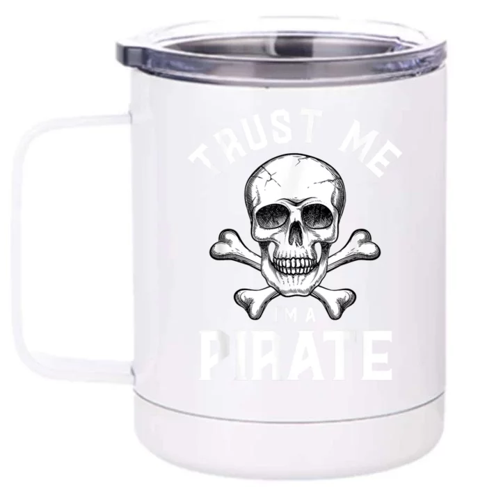 Trust Me Im A Pirate Funny Skull Crossbones Freebooter Front & Back 12oz Stainless Steel Tumbler Cup