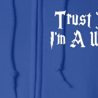 Trust Me Im A Wizard Gift Full Zip Hoodie