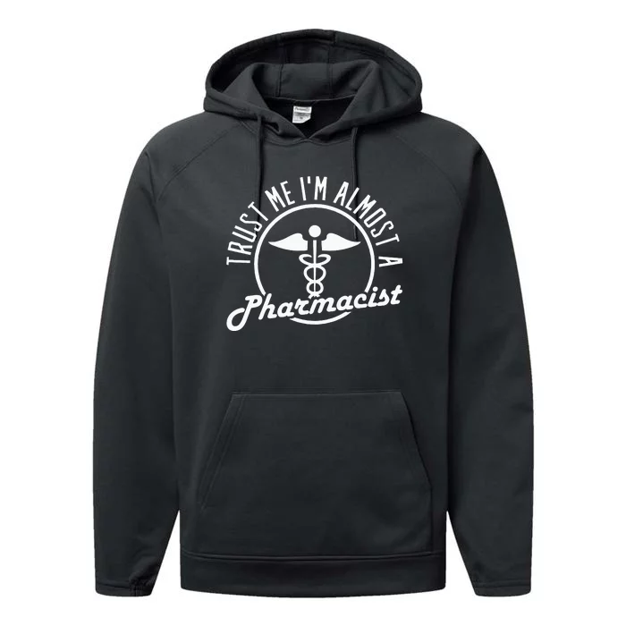 Trust me Im Almost a Pharmacist Performance Fleece Hoodie