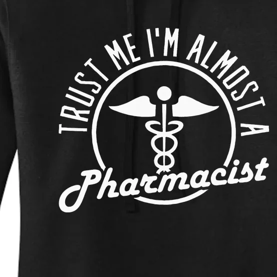 Trust me Im Almost a Pharmacist Women's Pullover Hoodie