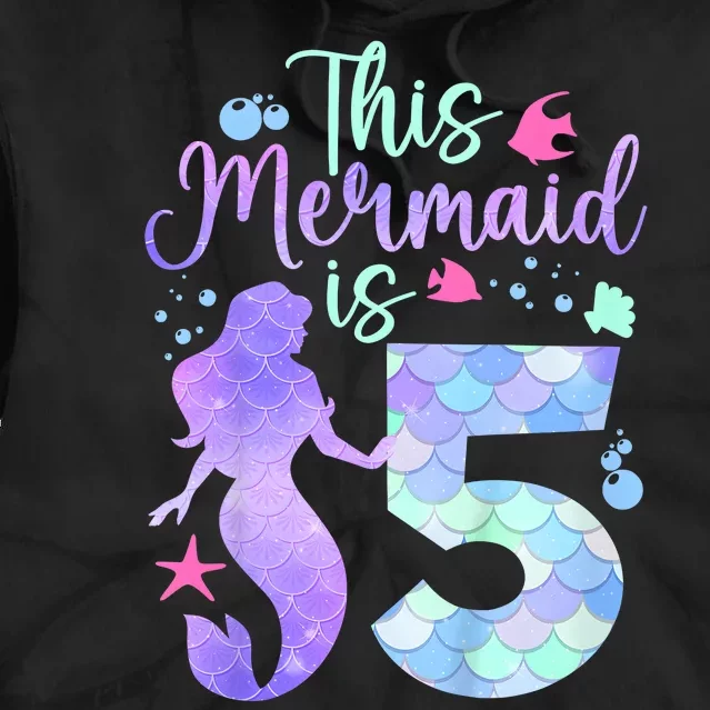 This Mermaid Is 5 Birthday Girl Mermaid Tie Dye Hoodie