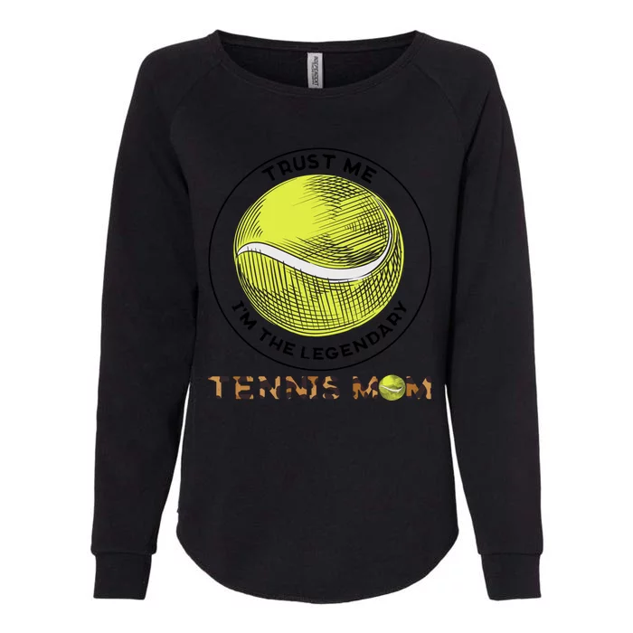 Trust Me Im The Legendary Tennis Mom Leopard Gift Womens California Wash Sweatshirt