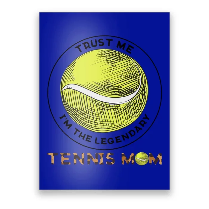 Trust Me Im The Legendary Tennis Mom Leopard Gift Poster