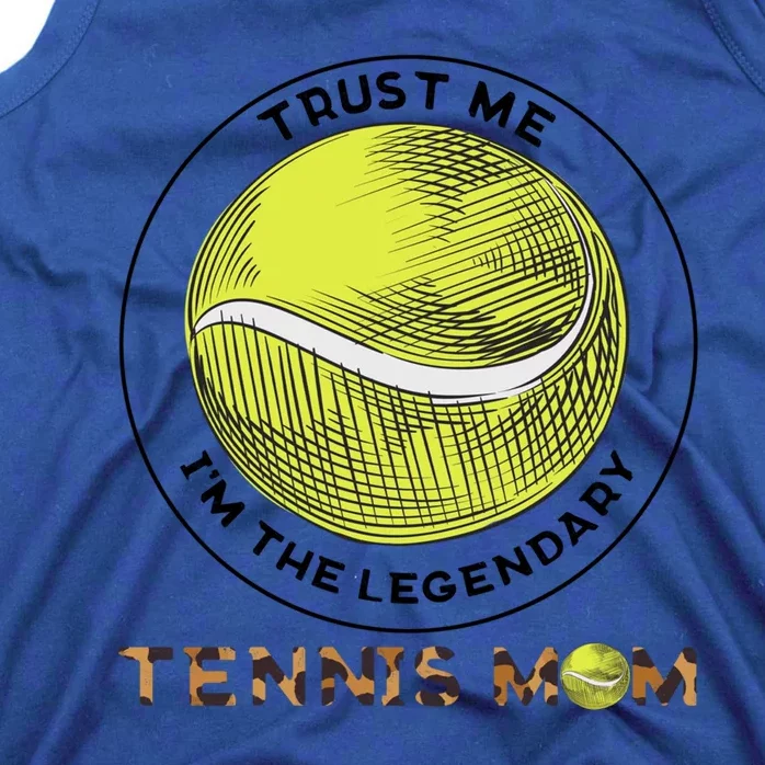 Trust Me Im The Legendary Tennis Mom Leopard Gift Tank Top