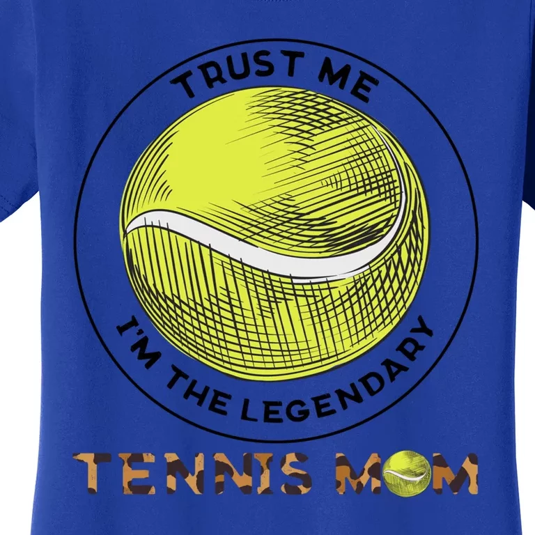 Trust Me Im The Legendary Tennis Mom Leopard Gift Women's T-Shirt