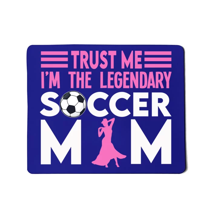 Trust Me Im The Soccer Mom Soccer Player Meaningful Gift Mousepad