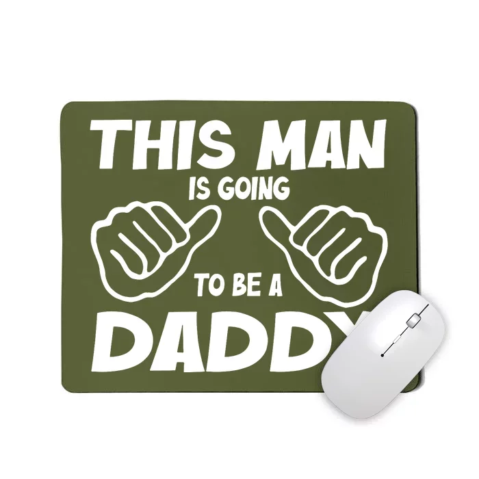 This Man Is Going To Be A Daddy Mousepad