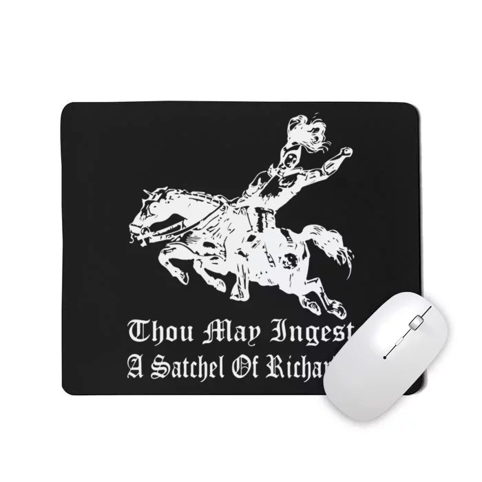 Thou May Ingest A Satchel Of Richards Mousepad