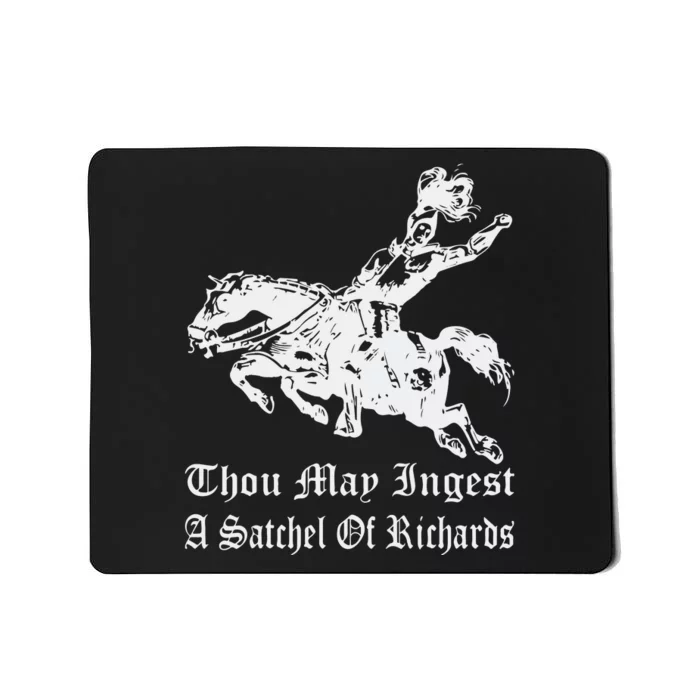 Thou May Ingest A Satchel Of Richards Mousepad