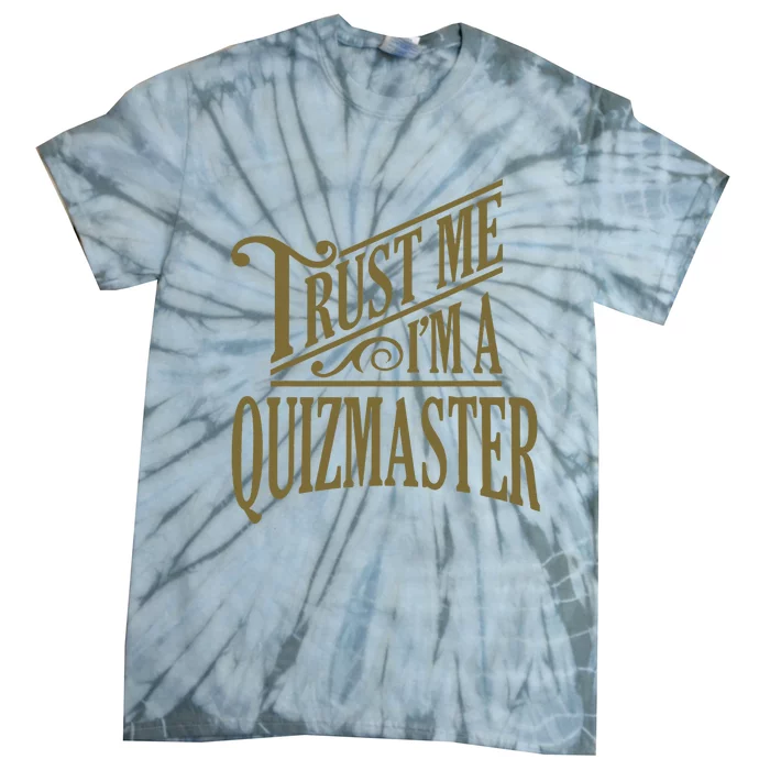 Trust Me IM A Quizmaster Tie-Dye T-Shirt