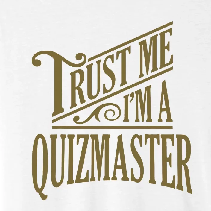 Trust Me IM A Quizmaster ChromaSoft Performance T-Shirt