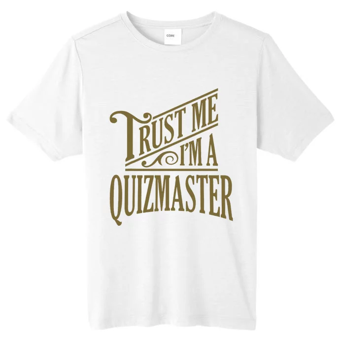 Trust Me IM A Quizmaster ChromaSoft Performance T-Shirt