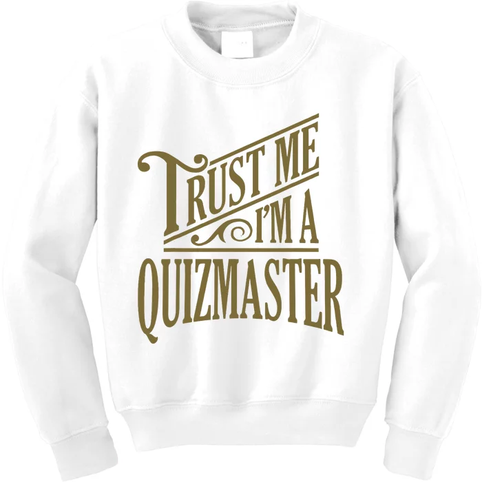 Trust Me IM A Quizmaster Kids Sweatshirt