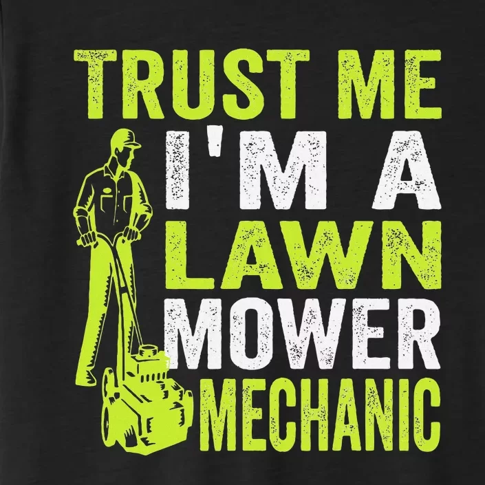 Trust Me IM A Lawn Mower Mechanic Funny Gardening Father ChromaSoft Performance T-Shirt