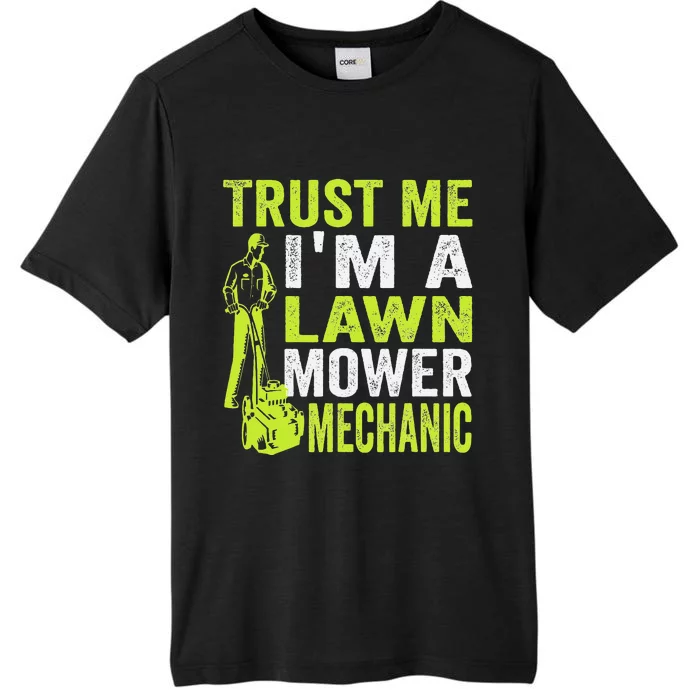 Trust Me IM A Lawn Mower Mechanic Funny Gardening Father ChromaSoft Performance T-Shirt