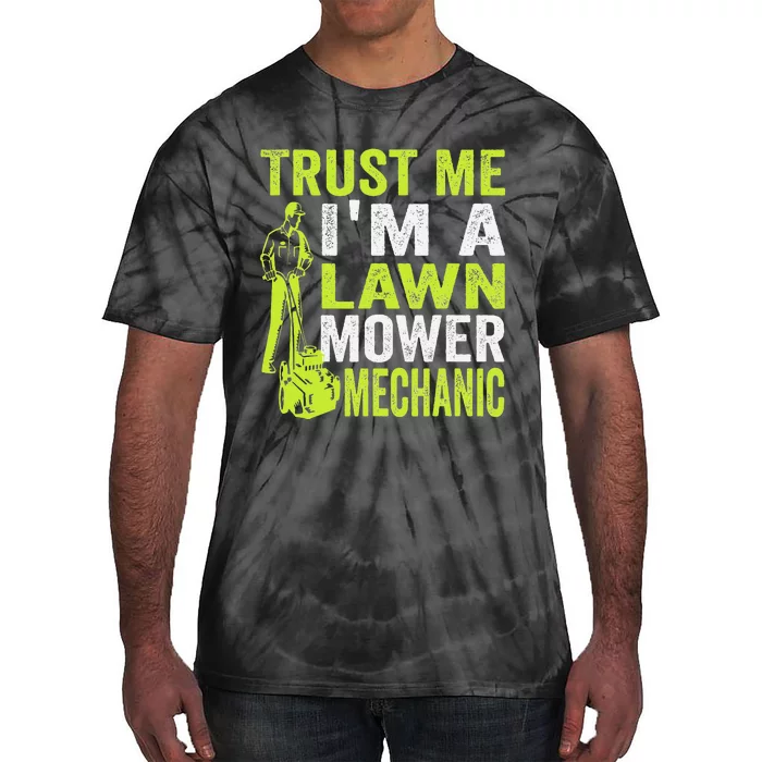 Trust Me IM A Lawn Mower Mechanic Funny Gardening Father Tie-Dye T-Shirt