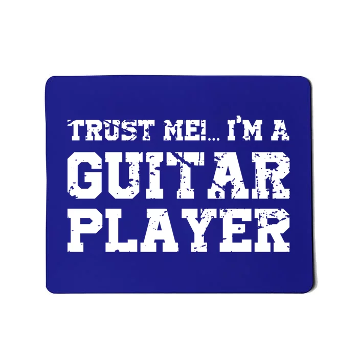 Trust Me Im A Guitar Player Gift Funny I Play Guitar Tee Gift Mousepad