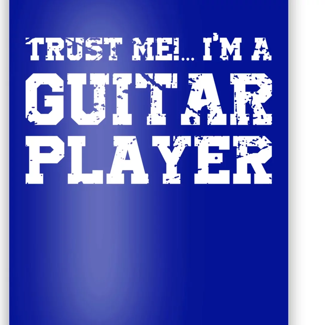 Trust Me Im A Guitar Player Gift Funny I Play Guitar Tee Gift Poster