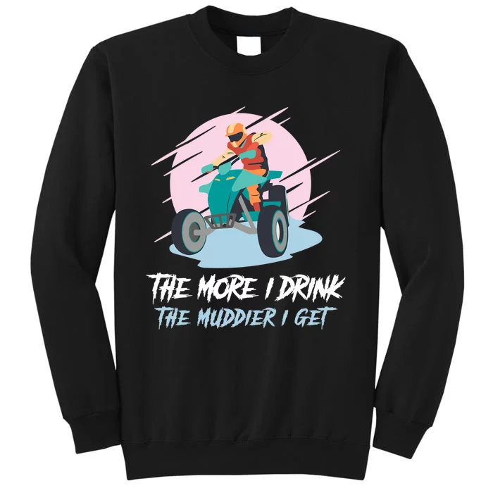 The More I Drink The Muddier I Get All Terrain Vehicle ATV Premium Sweatshirt