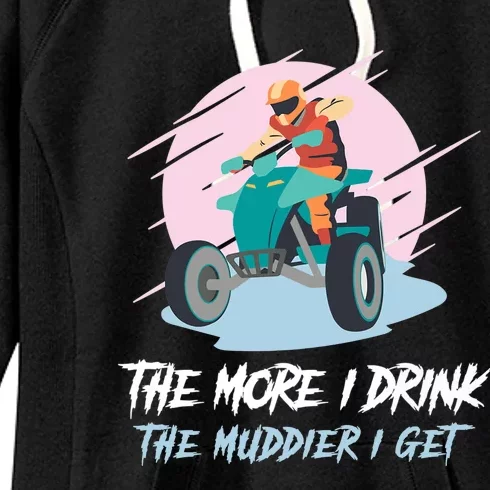 The More I Drink The Muddier I Get All Terrain Vehicle ATV Premium Women's Fleece Hoodie