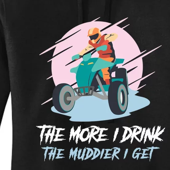 The More I Drink The Muddier I Get All Terrain Vehicle ATV Premium Women's Pullover Hoodie