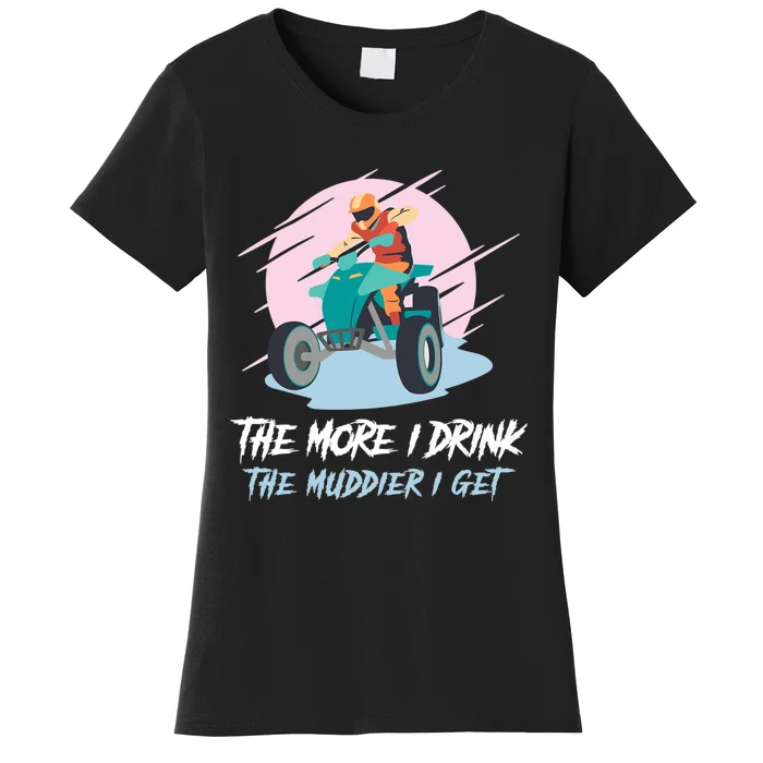 The More I Drink The Muddier I Get All Terrain Vehicle ATV Premium Women's T-Shirt