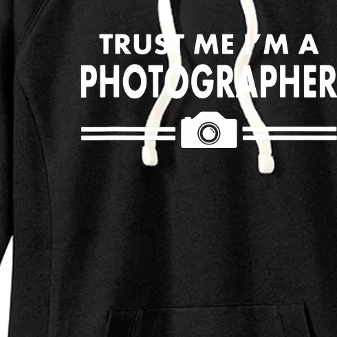 Trust Me Im A Photographer Women's Fleece Hoodie