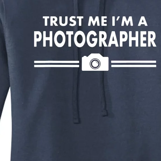 Trust Me Im A Photographer Women's Pullover Hoodie