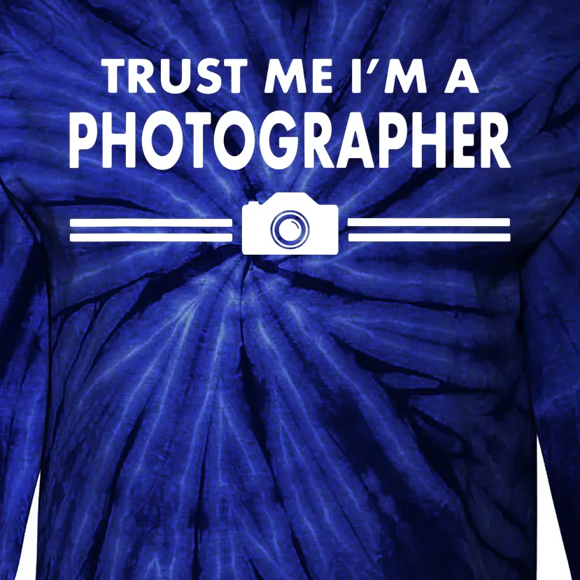 Trust Me Im A Photographer Tie-Dye Long Sleeve Shirt