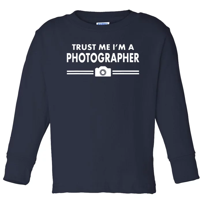 Trust Me Im A Photographer Toddler Long Sleeve Shirt