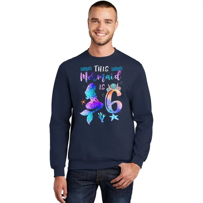 This Mermaid Is 6 Year Old Gift 6th Birthday Daughter Tall Sweatshirt