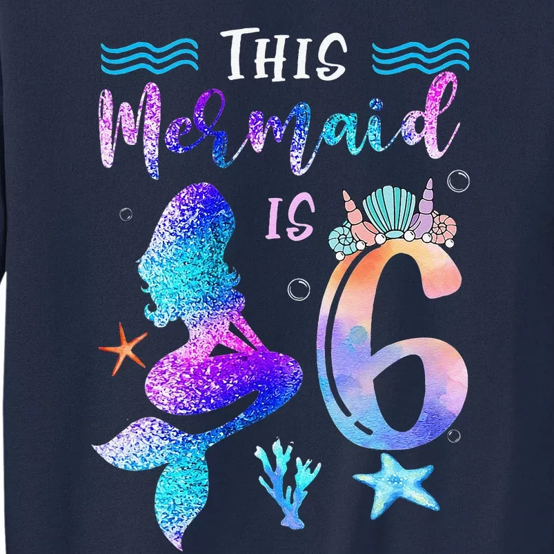 This Mermaid Is 6 Year Old Gift 6th Birthday Daughter Tall Sweatshirt