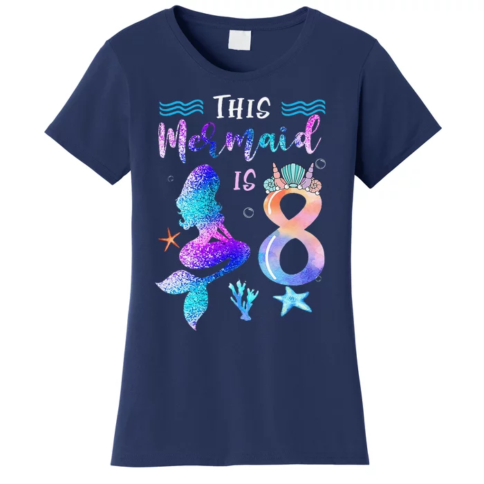 This Mermaid Is 8 Year Old Gift 8th Birthday Daughter Women's T-Shirt