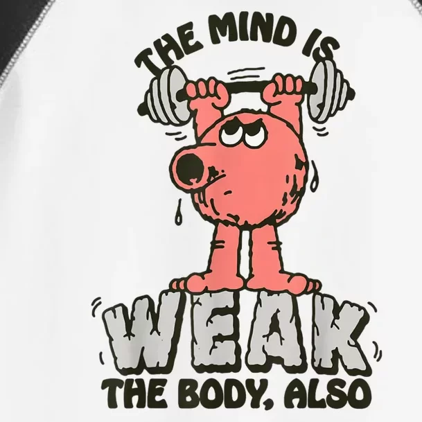 The Mind Is Weak. The Body Also Toddler Fine Jersey T-Shirt