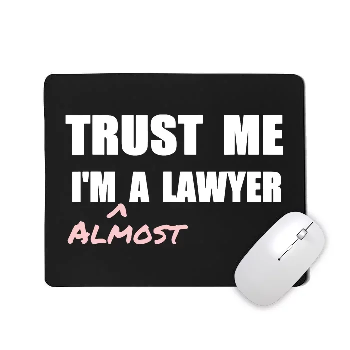 Trust Me Im Almost A Lawyer Fun Law Student Mousepad