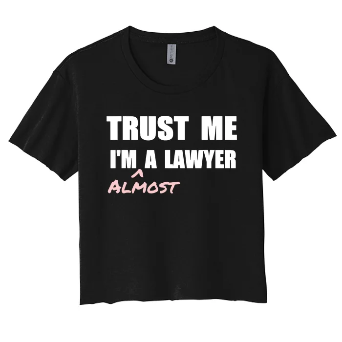 Trust Me Im Almost A Lawyer Fun Law Student Women's Crop Top Tee