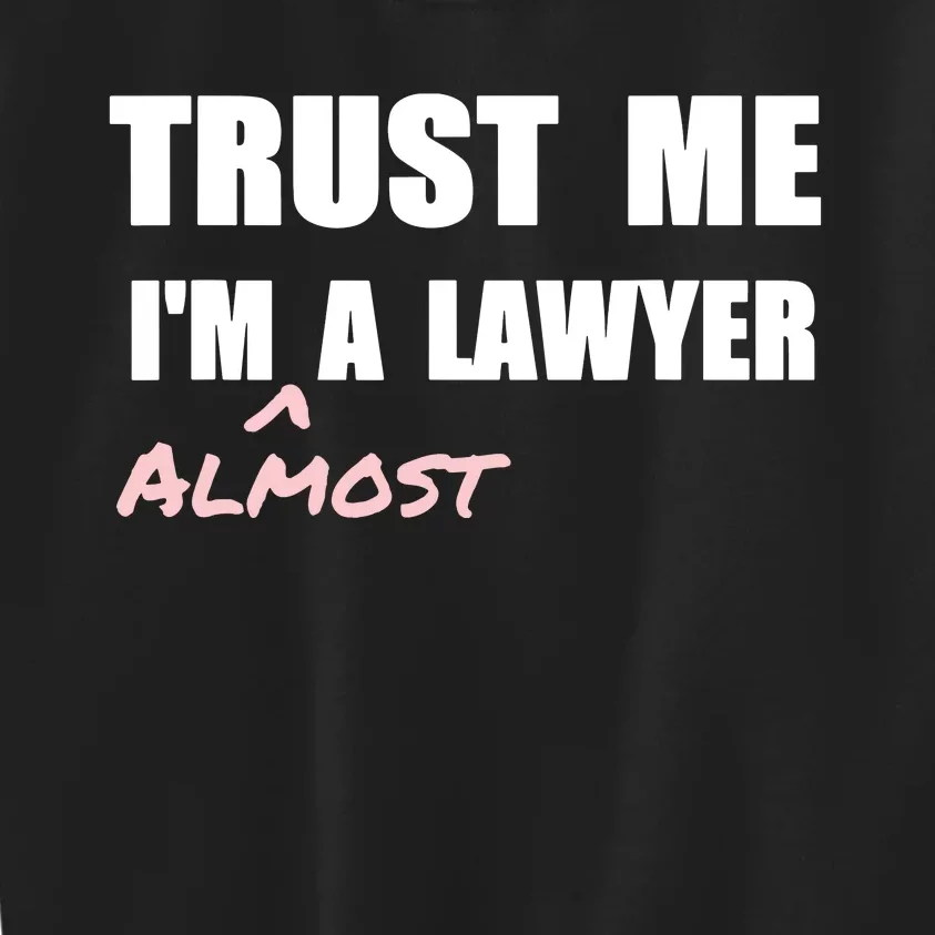 Trust Me Im Almost A Lawyer Fun Law Student Kids Sweatshirt