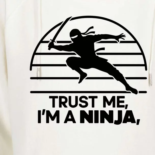 Trust Me IM A Ninja Womens Funnel Neck Pullover Hood