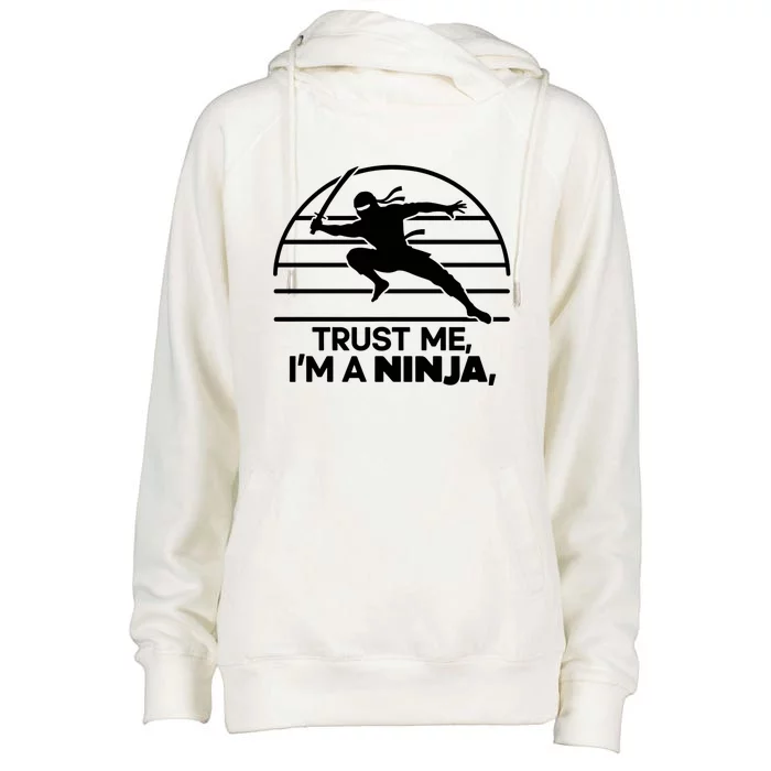 Trust Me IM A Ninja Womens Funnel Neck Pullover Hood