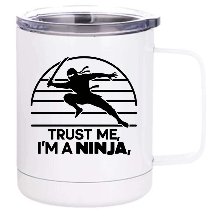 Trust Me IM A Ninja 12 oz Stainless Steel Tumbler Cup