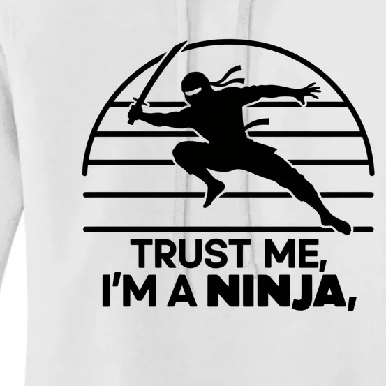 Trust Me IM A Ninja Women's Pullover Hoodie