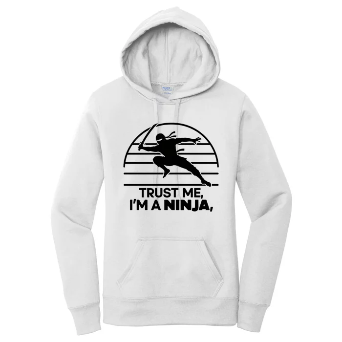 Trust Me IM A Ninja Women's Pullover Hoodie