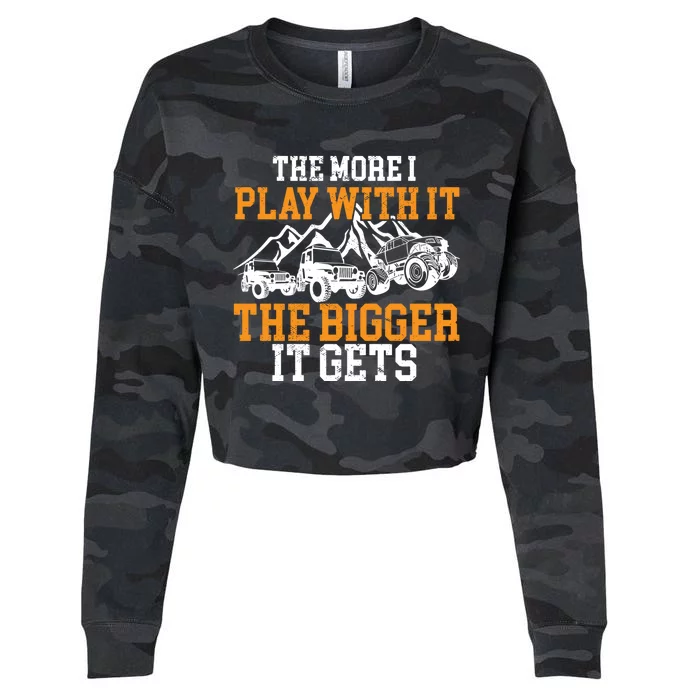 The More I Play With It The Bigger It Gets I Funny Truck Cropped Pullover Crew