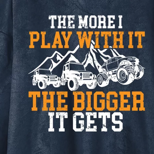 The More I Play With It The Bigger It Gets I Funny Truck Hooded Wearable Blanket