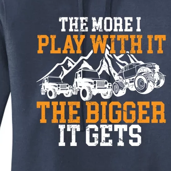 The More I Play With It The Bigger It Gets I Funny Truck Women's Pullover Hoodie