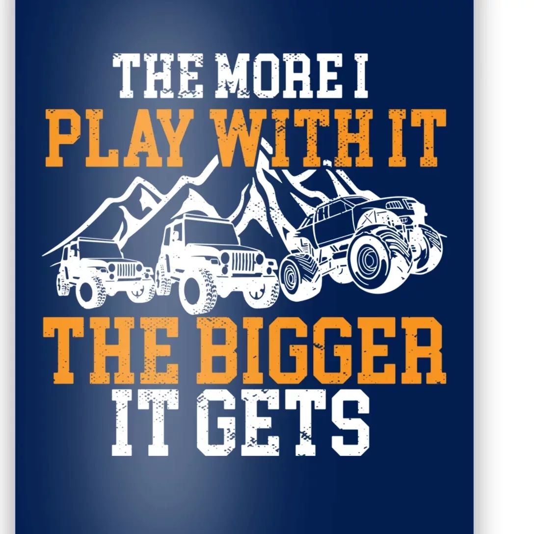 The More I Play With It The Bigger It Gets I Funny Truck Poster